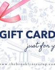 Gift Cards (Digital) | The Brooklyn Teacup - The Brooklyn Teacup