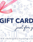 Gift Cards (Digital) | The Brooklyn Teacup - The Brooklyn Teacup